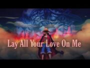 One Piece 「AMV」Lay All Your Love On Me