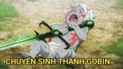 ALL IN ONE | Chuyển Sinh Thành Goblin | Full 1-12 | Review Anime Hay