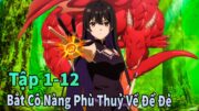 ANIME THÁNG 6 | Bắt Cô Nàng Phù Thuỷ Về Để Đẻ Tập 1-12 | Mèo Gầy Review