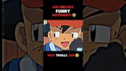 ASH AND MAX FUNNY MOMENTS🤣 #shorts #pokemon #funny