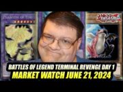 Battles Of Legend Terminal Revenge Day 1! Yu-Gi-Oh! Market Watch June 21, 2024