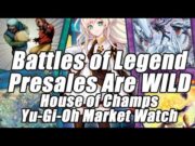 Battles of Legend Presale Prices are WILD!!! House of Champs Yu-Gi-Oh Market Watch