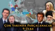 ÇOK YAKINDA Parçalanacak Devletler – İşte Yeni Ülkeler