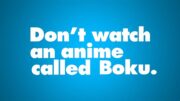 Don't Watch An Anime Called Boku – Typography