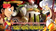 FULL OP 1119 – KEKUATAN DAHSYAT ROBOT KUNO MEMBUAT WARCURY TUMBANG!! JOYBOY & IRON GIANT BERSATU!!