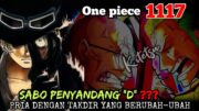 FULL SPOILER OP 1117 – SABO PENYANDANG NAMA "D" ??? TAKDIR YG BERUBAH-UBAH | SPOILER ONE PIECE 1117