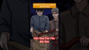 HẬU QUẢ CỦA VIỆC BẮT RẮN #shorts #anime