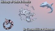 How GREAT were Onix & Steelix ACTUALLY? – History of Onix & Steelix in Competitive Pokemon