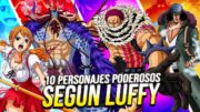 Los 10 PERSONAJES PODEROSOS según LUFFY – One Piece