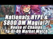 NATIONALS HYPE & $800 Dragon Master Magia!?! House of Champs Yu-Gi-Oh Market Watch