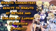 Naruto Characters reacts to Naruto as Aether and Sakura as Lumine // Genshin Impact // (Requested)