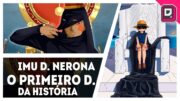 O PRIMEIRO D. DE ONE PIECE IMU D. NERONA – A ORIGEM DO SOBRENOME MAIS FAMOSO DE ONE PIECE SBS24