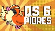 OS 6 PIORES ENCONTROS ANTECIPADOS DE POKÉMON