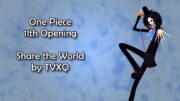 One Piece OP 11 – Share the World Lyrics