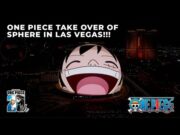 One Piece Takes Over the Exterior of Sphere in Las Vegas For 25th Anniversary