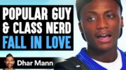 POPULAR GUY and CLASS NERD Fall IN LOVE | Dhar Mann Studios