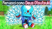 RENASCI como dEUS OTSUSUKI LVL 9999+ no Minecraft NARUTO GOD