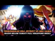 Rahsia Joyboy & Void Ceuntry!! Kegilaan Dunia One Piece Bermula | Full Vegapunk Mesej