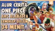 SELURUH ALUR CERITA ONE PIECE PART 2 (ARC ALABASTA) LENGKAP HANYA 34 MENIT