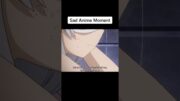 Sad anime moment #anime #shorts