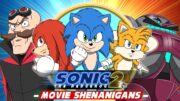 Sonic the Hedgehog 2 Movie Animation – MOVIE SHENANIGANS!