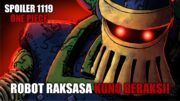 Spoiler Lengkap Chapter 1119 One Piece – Robot Raksasa Kuno Bangkit Dan Mulai Menyerang!