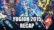 The 2015 Yugioh TCG Recap