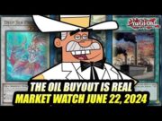 The Oil Buyout Is Real! Yu-Gi-Oh! Market Watch June 22, 2024