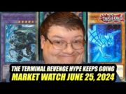 The Terminal Revenge Hype Keeps Going! Yu-Gi-Oh! Market Watch June 25, 2024