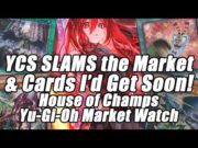 The YCS SLAMS The Market! Cards I'd Get Soon! House of Champs Yu-Gi-Oh Market Watch