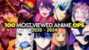 Top 100 Most Viewed Anime Openings of 2020 – 2024 Spring