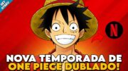 VEJA ISSO ANTES DO LANÇAMENTO! NOVOS EPISÓDIOS DE ONE PIECE DUBLADO: ILHA DOS HOMENS-PEIXE | NETFLIX