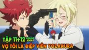 Vợ Tôi Là Điệp Viên Yozakura | Tập 11 + 12cs | Tóm Tắt Anime