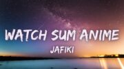 Watch Sum Anime – Jafiki [Lyrics] (Bella Poarch Remix) Full Version