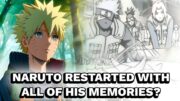 What If Naruto Restarted With All Of His Memories?