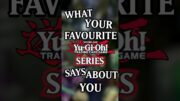 What your favorite Yu-Gi-Oh Series Says About You