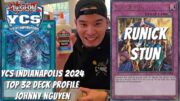 Yugioh YCS Indianapolis 2024 Top 32 Deck Profile – Runick Stun – Johnny Nguyen (MY 2ND YCS TOP!!!)