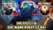 【One Piece 1118】Sức Mạnh Bí Mật Của ROBOT CỔ ĐẠI! Hồi Tưởng Về Thế Kỷ Trống?