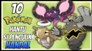 10 POKEMON HANTU SI PENCULIK HANDAL