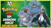 10 POKEMON KUAT TAPI SAYANGNYA SANGAT DIREMEHKAN