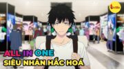 ALL IN ONE | Siêu Nhân Học Làm Phản Diện  | Review Anime Hay