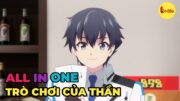 ALL IN ONE | Trò Chơi Của Thần | Review Anime Hay