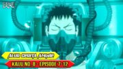 ALUR CERITA ANIME KAIJU NO.8 – EPISODE 07 – 12