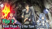 ANIME THÁNG 7 | Anh Hùng Xuất Thân Từ Một Kẻ Tầm Thường Tập 3 | Mèo Gầy Review