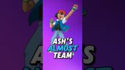 Ash Ketchum’s ALL ALMOST POKEMON TEAM!