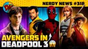 Avengers in Deadpool 3, Harry Potter New Series, One Piece Season 2 Updates | Nerdy News #318