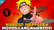 BOMBA! NETFLIX FEZ NOVOS LANÇAMENTOS DE NARUTO SHIPPUDEN DUBLADO E NOVOS EPISÓDIOS DE BORUTO DUBLAD!