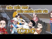 Các Tiểu Thư Đều Muốn Cưới Tôi │ Tập 1 – 5 │ Thiết Review