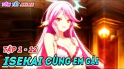 Chuyển Sinh Cùng Em Gái (Tập 1 – 12 ) | Tóm Tắt Anime | Cam Anime Review