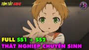 Full SS1+SS2 | Thất Nghiệp Chuyển Sinh – Mushoku Tensei | Tóm Tắt Anime | Review Anime